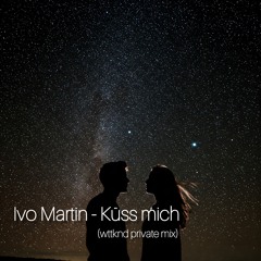Ivo Martin - Küss mich (wttknd private mix)
