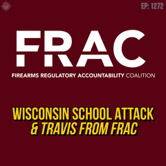 Wisconsin School Attack & Travis from FRAC | SOTG 1272