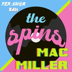 The Spins - Mac Miller (Fer Shor Edit)