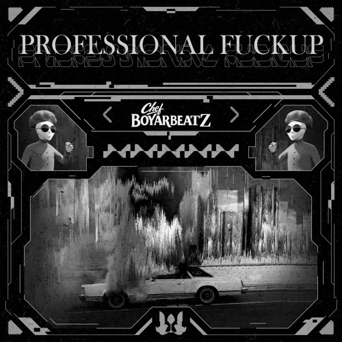 Chef Boyarbeatz - Professional Fuckup