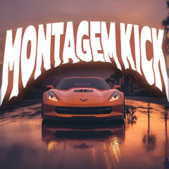 MONTAGEM KICK (Slowed)