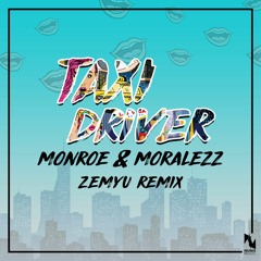 Monroe & Moralezz - Taxi Driver (Zemyu Remix)