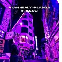 Ryan Healy - Plasma ( Free DL)