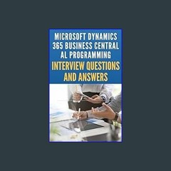 Read PDF ✨ Microsoft Dynamics 365 Business Central AL Programming Interview Mastery: 100+ Essentia