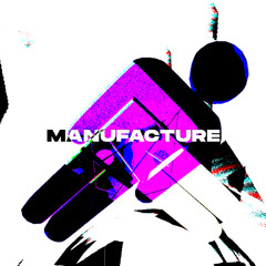 MANUFACTURE