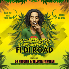 CULTURE FI DI ROAD FT SELECTA FAWTEEN & DJ PRODIGY