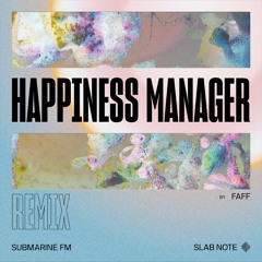 Happiness Manager (FAFF Remix)- Submarine FM