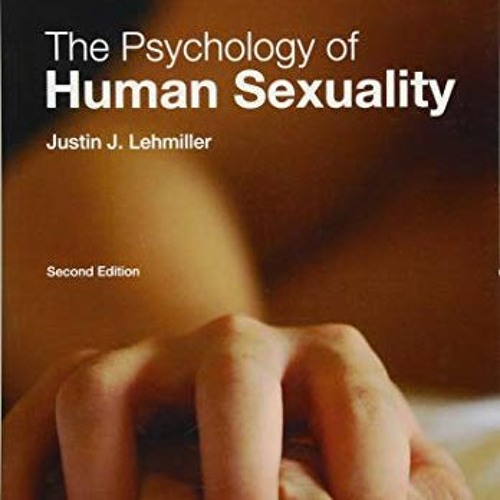 Get [PDF EBOOK EPUB KINDLE] The Psychology of Human Sexuality by  Justin J. Lehmiller 💝
