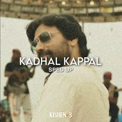 Kadhal Kappal - Sped Up - Santhosh Narayanan - KISHEN>3.mp3