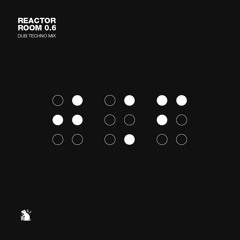 Reactor Room 0.6 | Dub Techno Mix