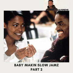 BABY MAKIN SLOW JAMZ PART 2