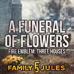 A Funeral of Flowers (from "Fire Emblem: Three Houses")