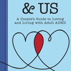 [PDF] Download ADHD & Us A Couple's Guide To Loving And Living With Adult
