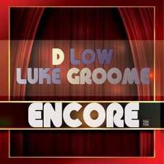 D Low & Luke Groome - Encore