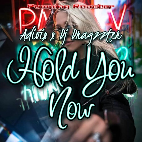 Adivix X Dj Dragzzter - Hold You Now