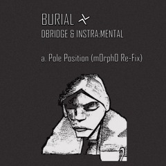 Burial, dBridge & Instra:Mental - Pole Position (m0rph0 Re-Fix)