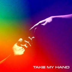 TAKE MY HAND