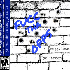 Tye Harden ft Muggx LoCo - FuCC Tha Ops