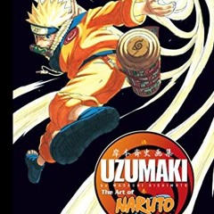GET KINDLE PDF EBOOK EPUB The Art of Naruto: Uzumaki by  Masashi Kishimoto 💗