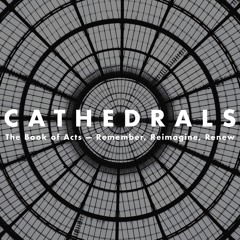 Cathedrals — The Power of the Holy Spirit and the Early Church — Derek Wu