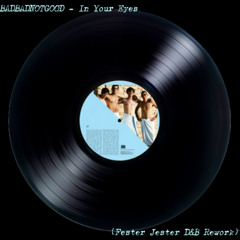 BADBADNOTGOOD - In Your Eyes (Fester Jester D&B Rework)