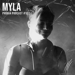 PHOBIA PODCAST 132 ||| MYLA