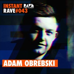 ADAM OBREBSKI @ Instant Rave #043 w/ The Blue Oyster