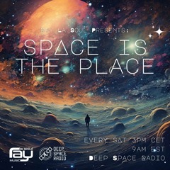 Space Is The Place 113-Deep Space Radio 10-07-2023