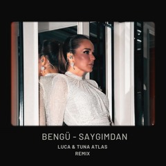 Bengü - Saygımdan (Luca & Tuna Atlas Remix)