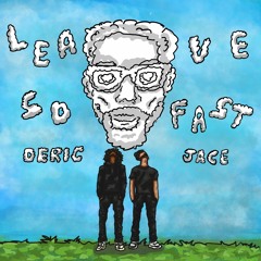 Deric - Leave So Fast (with Jace!) [prod. Doxx]