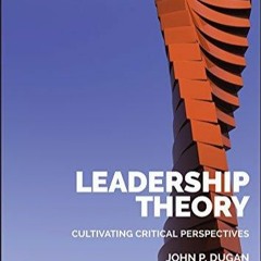 [Doc] Leadership Theory Cultivating Critical Perspectives Ebook