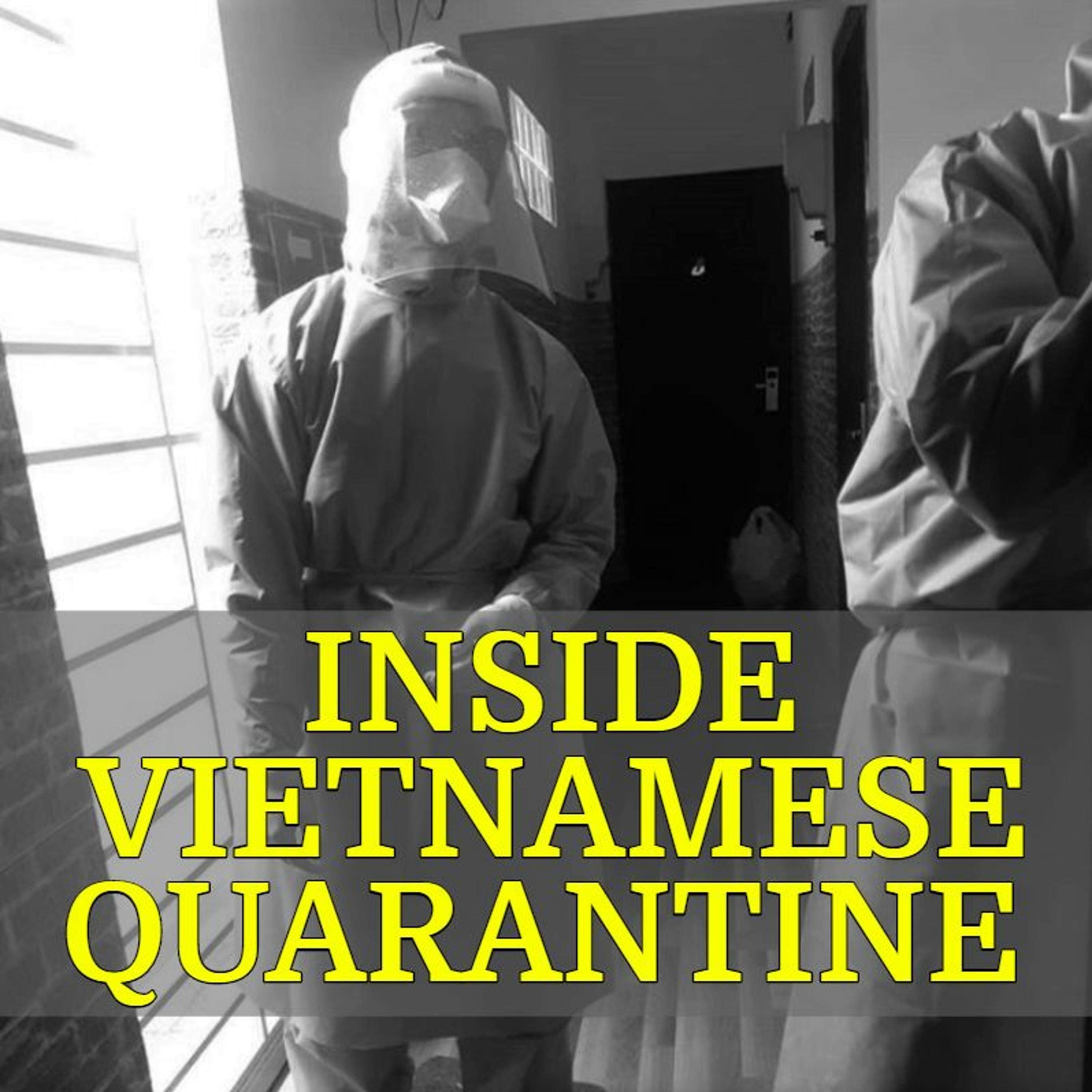 Inside Vietnamese Quarantine