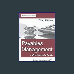 #^Ebook 📖 Payables Management: Third Edition: A Practitioner's Guide <(DOWNLOAD E.B.O.O.K.^)