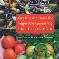 [Read] EBOOK ✅ Organic Methods for Vegetable Gardening in Florida by  Ginny Stibolt &