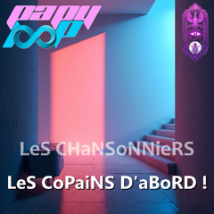 LeS CHaNSoNNieRS - LeS CoPaiNS D'aBoRD !