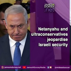 Netanyahu And Ultraconservatives Jeopardise Israeli Security