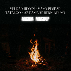 Mehrad Hidden - Mano Bespar  & Tataloo - Az Panjere Bebein Biruno (Maxim Mashup)