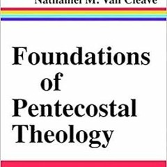 Download PDF Foundations of Pentecostal Theology
