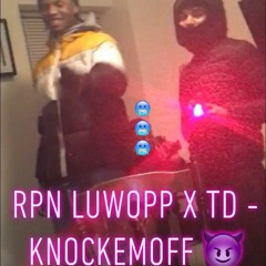 TD x Rpn LuWopp - KnockEm0FF ( FREE TD )