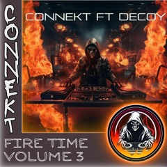 Connekt - Fire Time: Vol 3 (feat MC Decoy) [Drum & Bass]