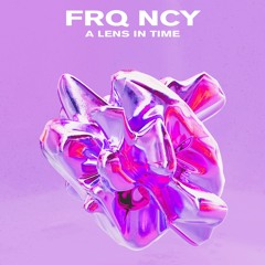 FRQ NCY - A Lens in Time