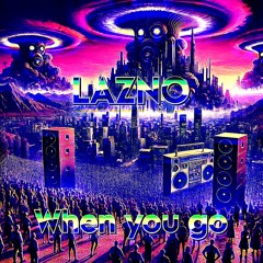 When you go - LAZNO