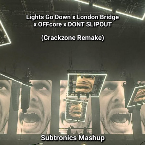 Lights Go Down x London Bridge x OFFcore x DONT SLIPOUT (Crackzone Remake) (Free DL)