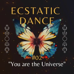 Ecstatic Dance #02 // "You Are the Universe" 2023 Mix (2h)