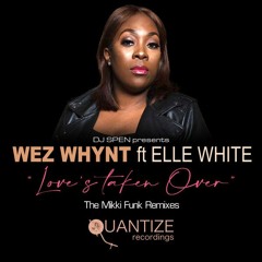 DJ Spen Pres. Wez Whynt feat Elle White - Love's Taken Over (Mikki Funk Vocal Mix)