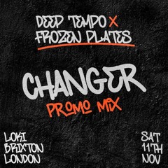 Changer - Promo Mix #1 - Deep Tempo X Frozen Plates