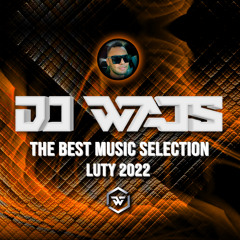 DJ WAJS - The Best Music Selection - Luty 2022