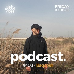 Club Mood Vibes Podcast #408 ─ Baqoosh