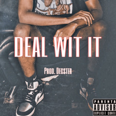 Deal Wit It [prod. Decster]