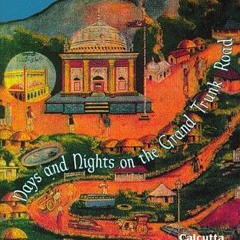 [READ] KINDLE PDF EBOOK EPUB Days and Nights on the Grand Trunk Road: Calcutta to Khy